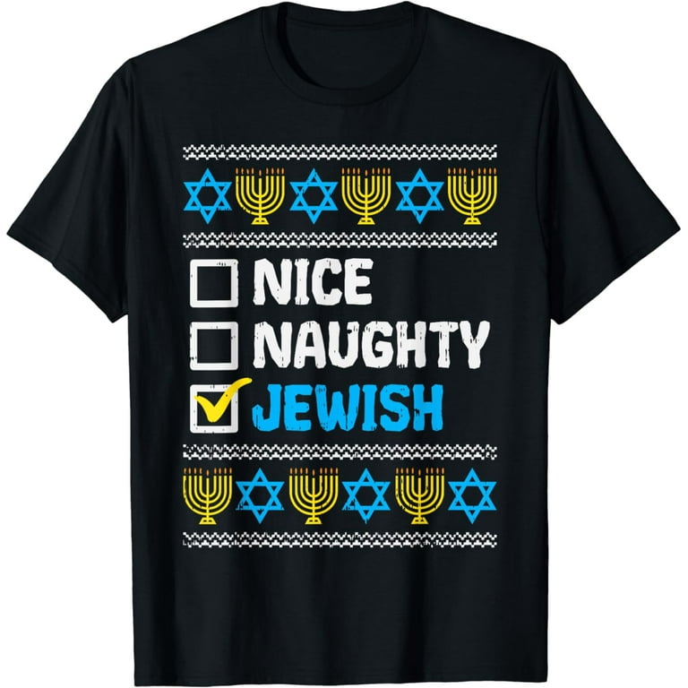 Nice Naughty Jewish Ugly Hanukkah Sweater Chanukah Jew Gift T-Shirt Nice Naughty Jewish Ugly Hanukkah Sweater Chanukah Jew Gift T-Shirt