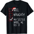 thumbnail image 1 of Nice Naughty My Sister Made Me Do It Christmas Santa Claus T-Shirt men and women can wear, black, white, gifts, 1 of 4