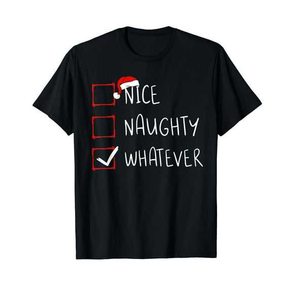 Nice Naughty Whatever Christmas List Xmas Santa Claus T-Shirt