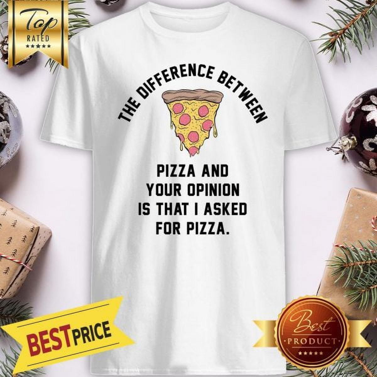 Nice The Difference Between Pizza And Your Opinion Is That I Asked For
