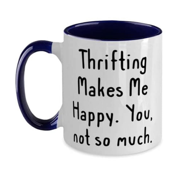 Nice Thrifting, Thrifting Makes Me Happy. You, not so much, Holiday Two Tone 11oz Mug For Thrifting
