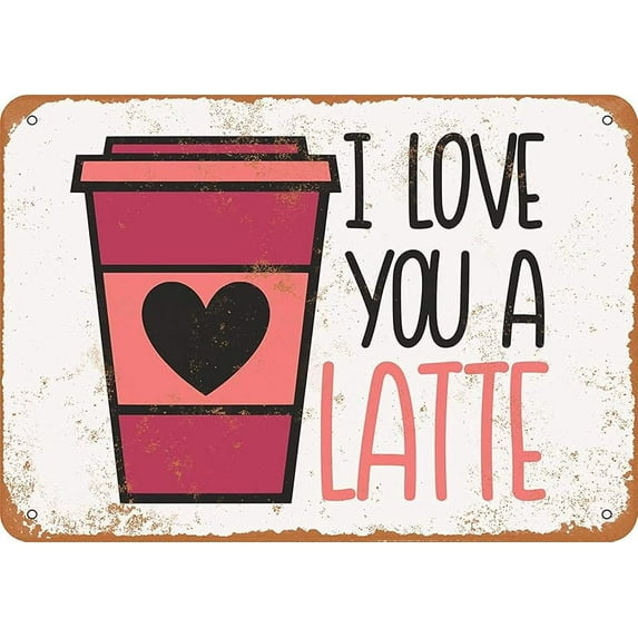 Nice Tin Sign Metal Sign Love You a Latte Vintage Look 8x12