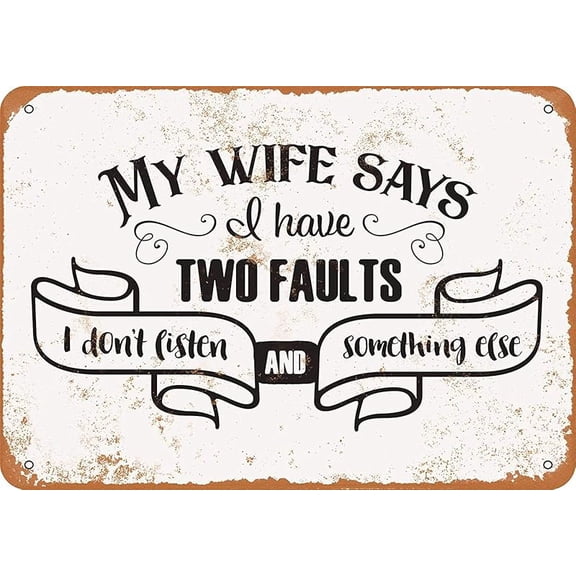 Nice Tin Sign Metal Sign My Wife Says I Have Two Faults Vintage Look 8x12