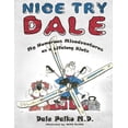 thumbnail image 1 of Nice Try Dale: My Humorous Adventures as a Lifelong Klutz (Paperback), 1 of 1