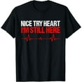 thumbnail image 1 of Nice Try Heart I'M Still Here,Heart Disease Awareness T-Shirt, 1 of 4