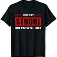 thumbnail image 1 of Nice Try Stroke But I'm Still Here Funny Stroke Survivor T-Shirt, 1 of 4