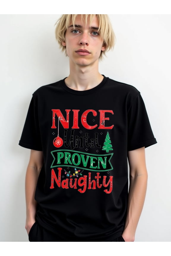 Nice Until Proven Naughty Tee men's t shirt black elegantly short Everyday and weekend wear Weekend casual wear Retro Unisex Shirt Graphic tshirts