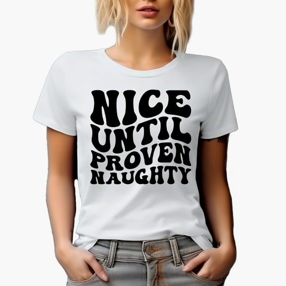 Nice Until Proven Naughty, Witty Personality Quote, Groovy Retro Wavy Text Merch Gift, White T-Shirt, Large