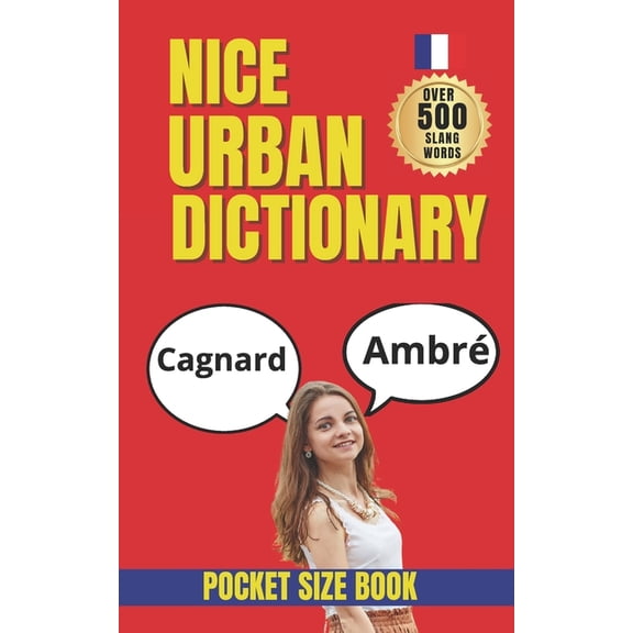 Urban Slang Dictionary Nice Urban Dictionary: A-Z Guide to Everyday Street Language from the French Riviera, (Paperback)
