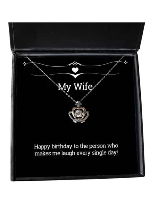 Nice Wife Gifts, Happy Birthday to The Person who Makes me Laugh Every Single Day!, Wife Crown Pendant Necklace from Husband,