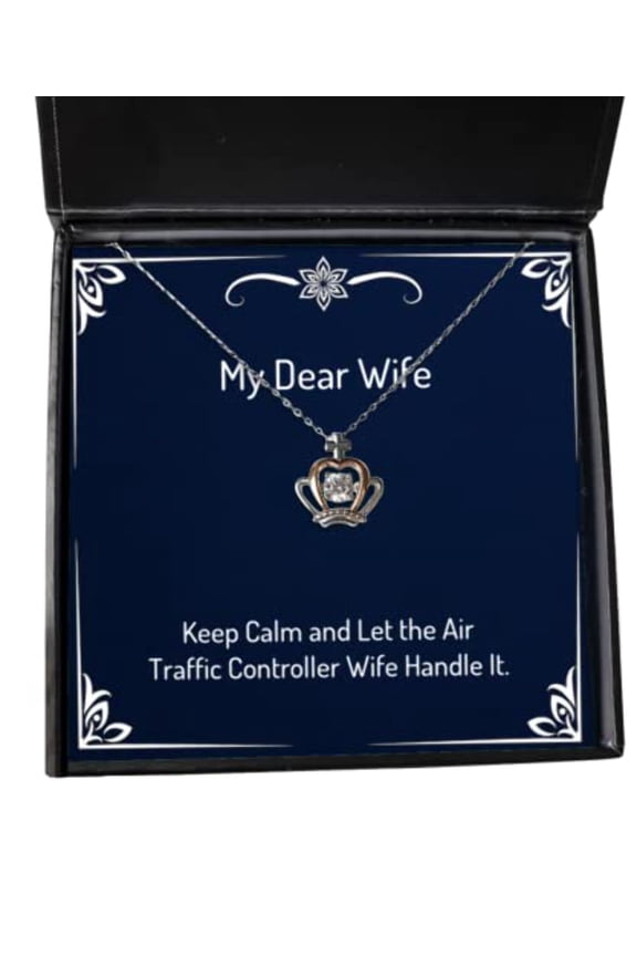 Nice Wife Gifts, Keep Calm and Let The Air Traffic Controller Wife Handle It, Holiday Crown Pendant Necklace for Wife, Christmas, New Years, Valentines Day, Easter, Mothers Day, Fathers Day,