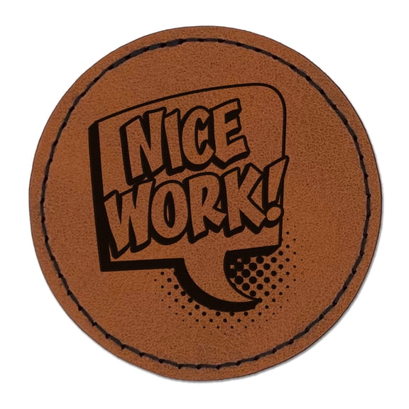 Nice Work Text Chat Comic Bubble Teacher Student 2.5" Faux Leather Round Engraved Iron-On Patch - Brown