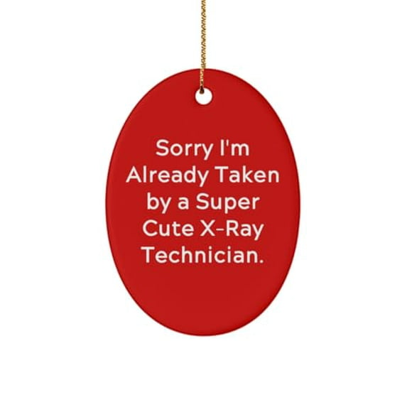 Nice X-ray Technician Gifts, Sorry I'm Already, X-ray Technician Oval Ornament from Friends, Christmas Ornament for Men Women, Radiology, Xray, Gift Ideas, Unique Gifts