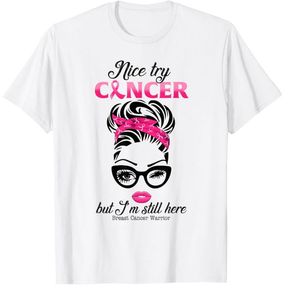 Nice try cancer but I'm still here breast cancer warrior T-Shirt