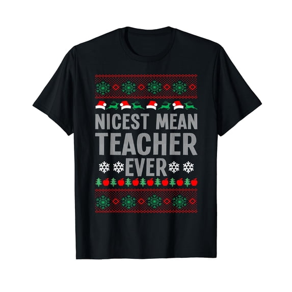 Nicest Mean Teacher Ever Christmas Teaching Lover Teacher T-Shirt