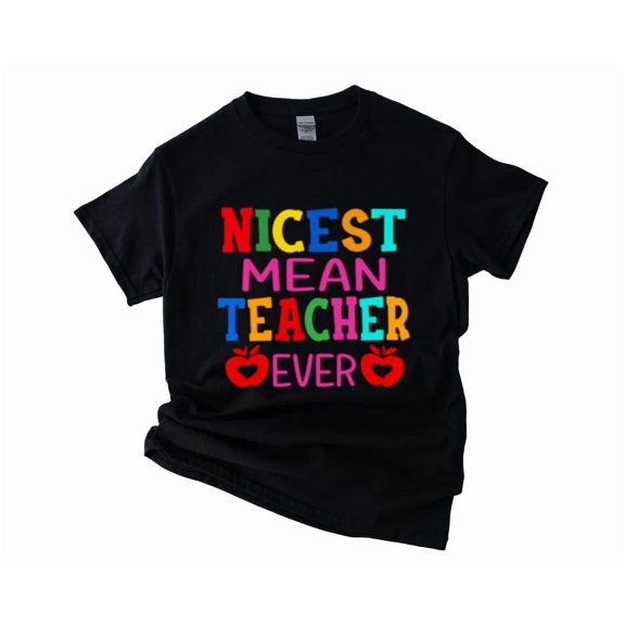 Nicest Mean Teacher Ever Funny Sarcastic School Humor Unisex T-Shirt