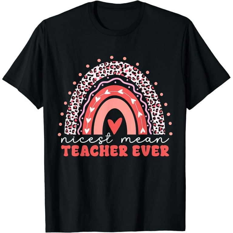 Nicest Mean Teacher Ever Tshirt Funny Teacher Gift Nicest Mean Teacher Ever Tshirt Funny Teacher Gift