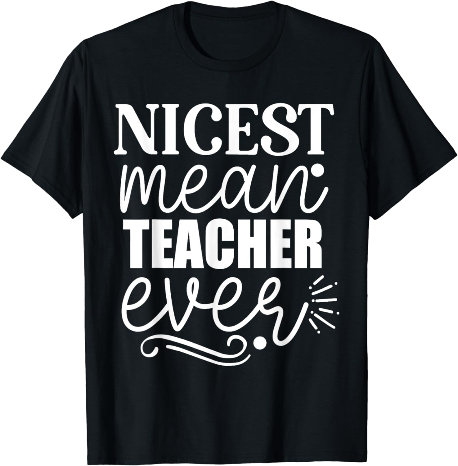 Nicest Mean Teacher Ever Funny Teacher School Student T-Shirt-2024 ...