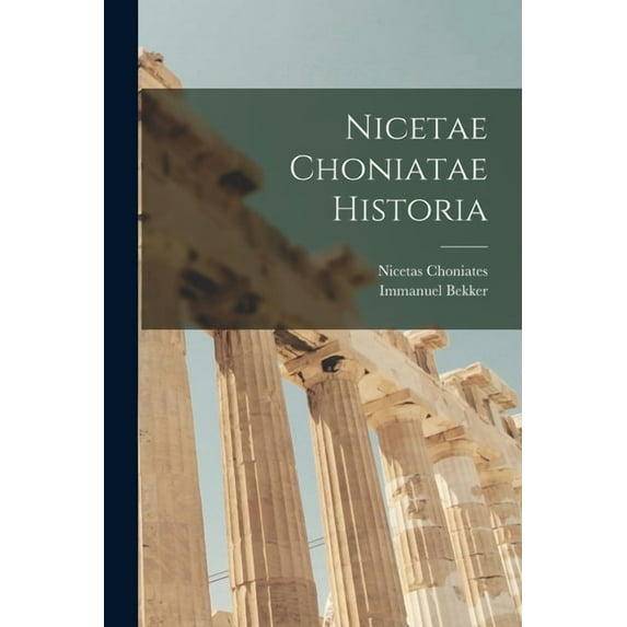 Nicetae Choniatae Historia (Paperback)