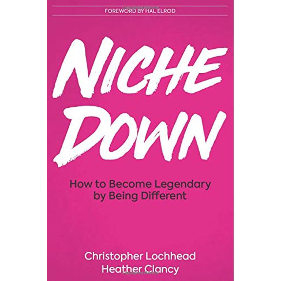 Pre-Owned Niche Down: How To Become Legendary By Being Different (Paperback) 0692156798 9780692156797