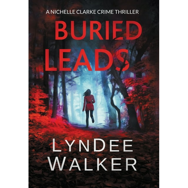 Nichelle Clarke: Buried Leads : A Nichelle Clarke Crime Thriller (Series #2) (Hardcover)