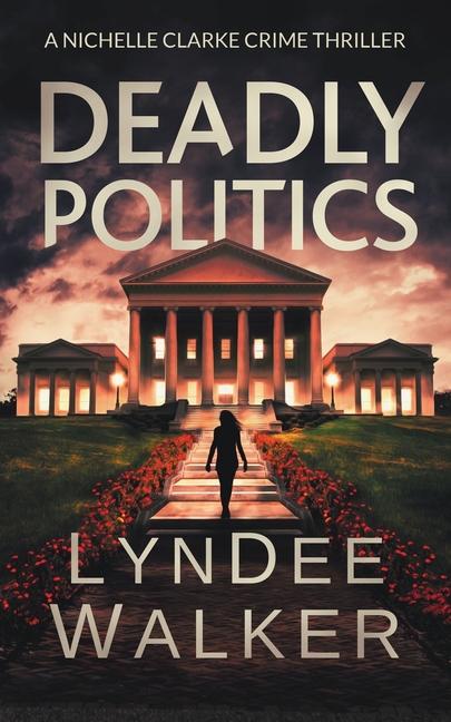 Nichelle Clarke: Deadly Politics : A Nichelle Clarke Crime Thriller (Series #7) (Paperback) - image 1 of 1