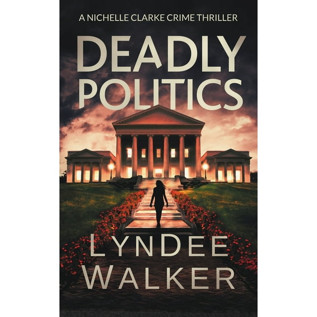 Nichelle Clarke: Deadly Politics : A Nichelle Clarke Crime Thriller (Series #7) (Paperback)