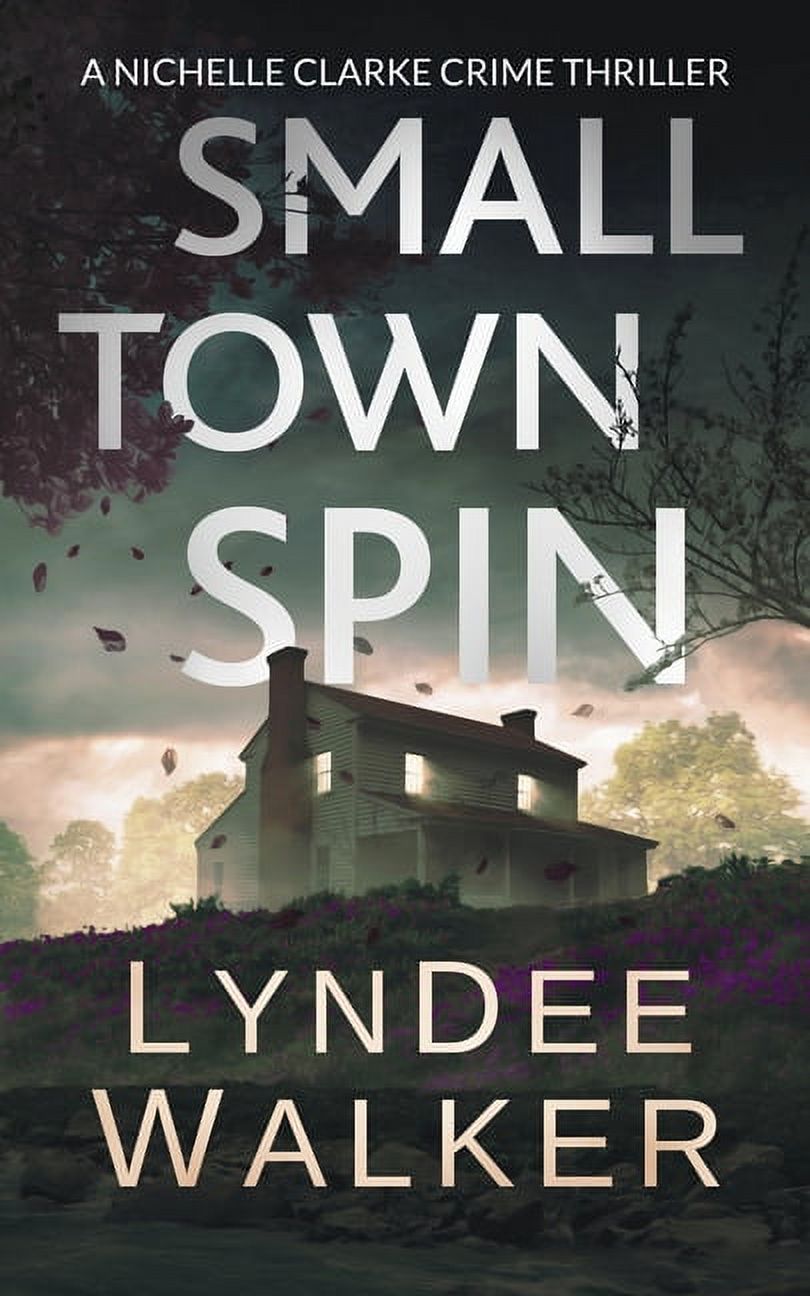 Nichelle Clarke: Small Town Spin : A Nichelle Clarke Crime Thriller (Series #3) (Paperback) - image 1 of 1