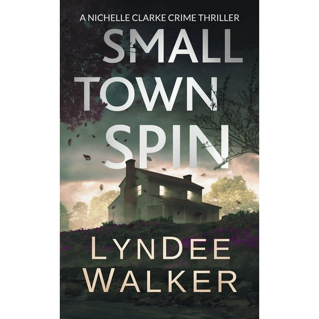 Nichelle Clarke: Small Town Spin : A Nichelle Clarke Crime Thriller (Series #3) (Paperback)