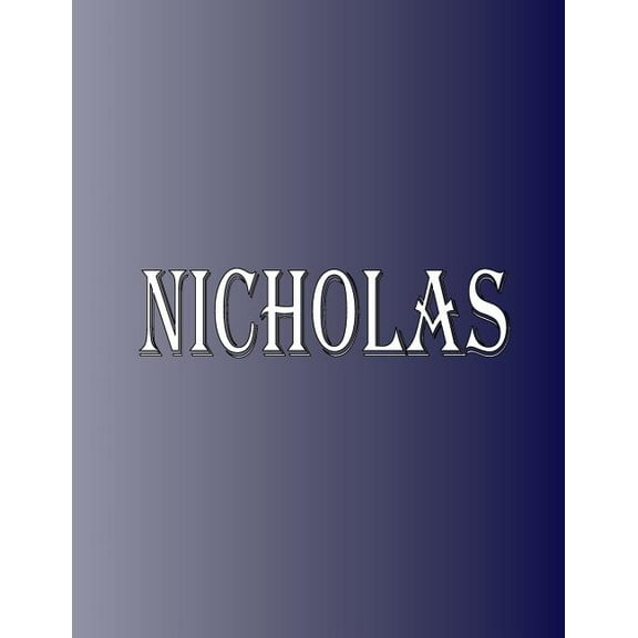 Nicholas: 100 Pages 8.5" X 11" Personalized Name on Notebook College Ruled Line Paper, (Paperback)