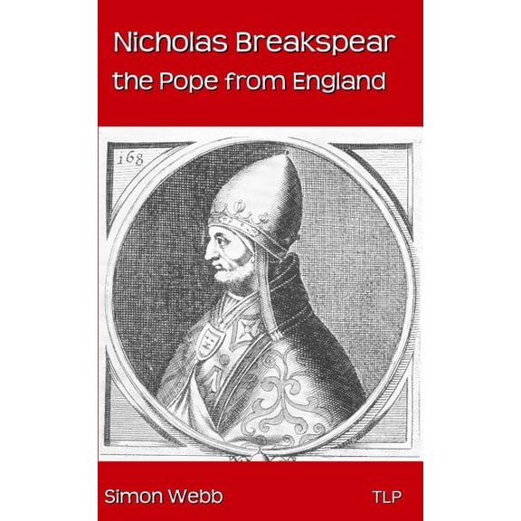 Nicholas Breakspear: The Pope from England (Paperback)