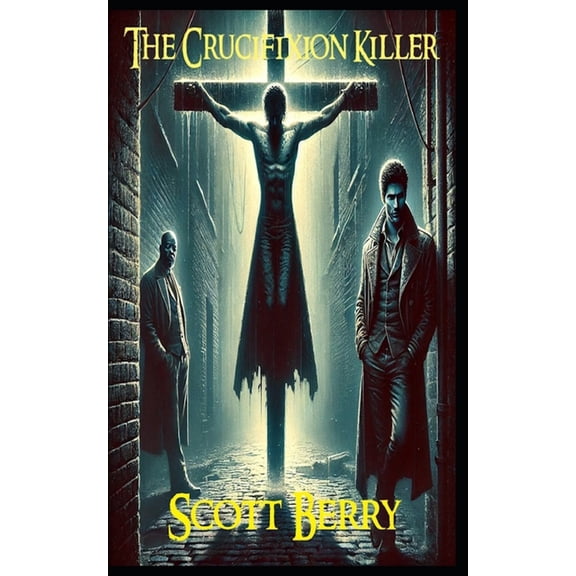 Nicholas Cain: Vampire Detective The Crucifixion Killer, Book 3, (Paperback)
