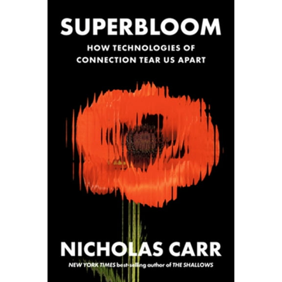 Pre-Owned Superbloom: How Technologies of Connection Tear Us Apart (Hardcover) 1324064617 9781324064619