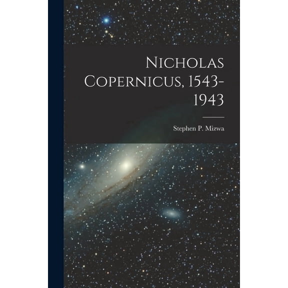 Nicholas Copernicus, 1543-1943, (Paperback)