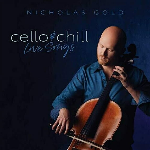 Nicholas Gold - Cello & Chill: Love Songs - Music & Performance - CD