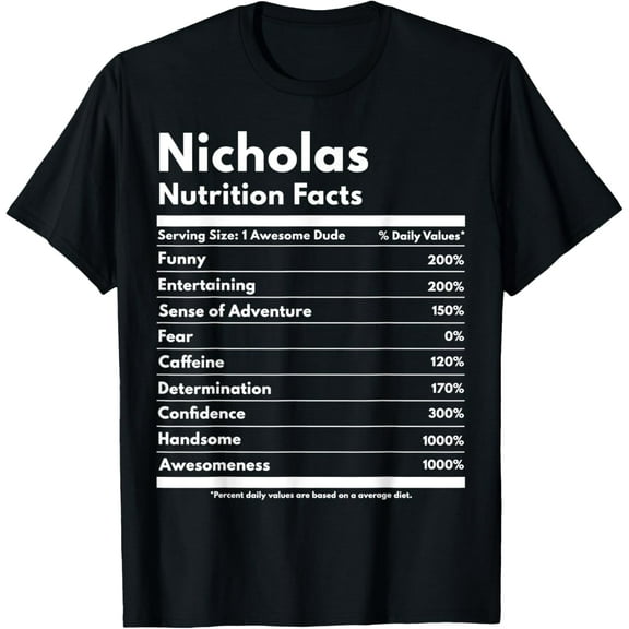 Nicholas Nutrition Facts Funny Personalized Name Nicholas T-Shirtmen and women can wear, black, white, gifts.S,M,L,XL,2XL,3XL,1760XL