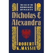 Nicholas and Alexandra: The Fall of the Romanov Dynasty (Hardcover)