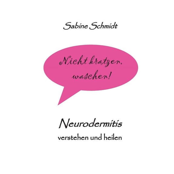 Nicht kratzen, waschen!: Neurodermitis verstehen und heilen (Paperback)