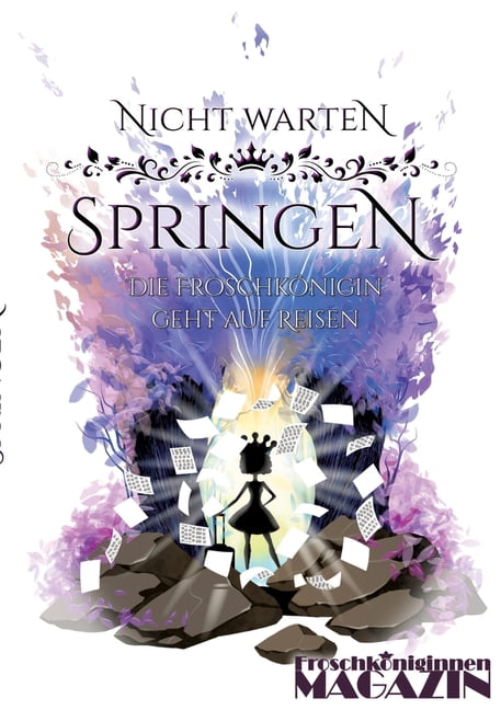 Nicht warten, springen: Die FroschkÃ¶nigin auf Reisen, (Paperback)