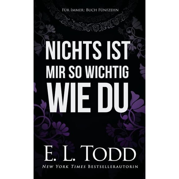 Nichts ist mir so wichtig wie du Fr Immer German Edition Paperback 1793828083 9781793828088 E. L. Todd