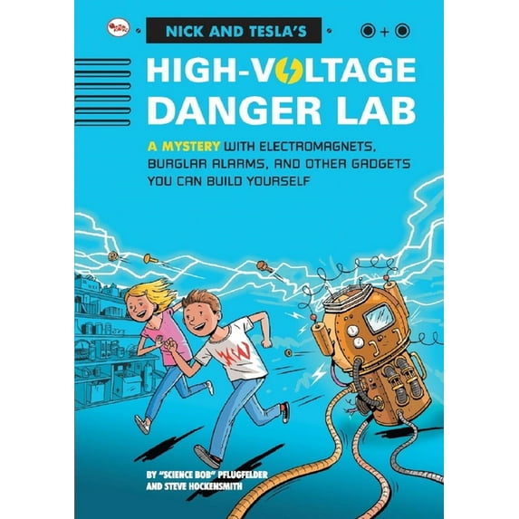 Nick And Tecla'S High-Voltage Danger Lab: A Mystery With Electromagnets, Burglar Alarms And Other Gadgets You Can Build , (Paperback)