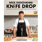 Nick DiGiovanni: Knife Drop: Creative Recipes Anyone Can Cook (Hardcover)
