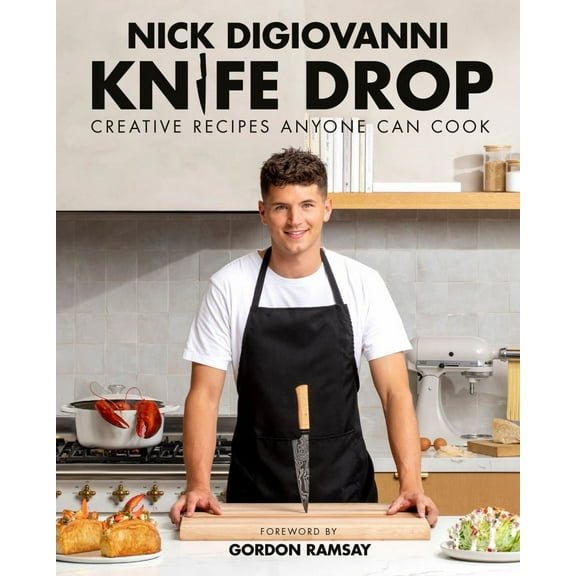 Nick DiGiovanni: Knife Drop: Creative Recipes Anyone Can Cook (Hardcover)