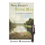Nick Drakes River Man A very British masterpiece, Paperback