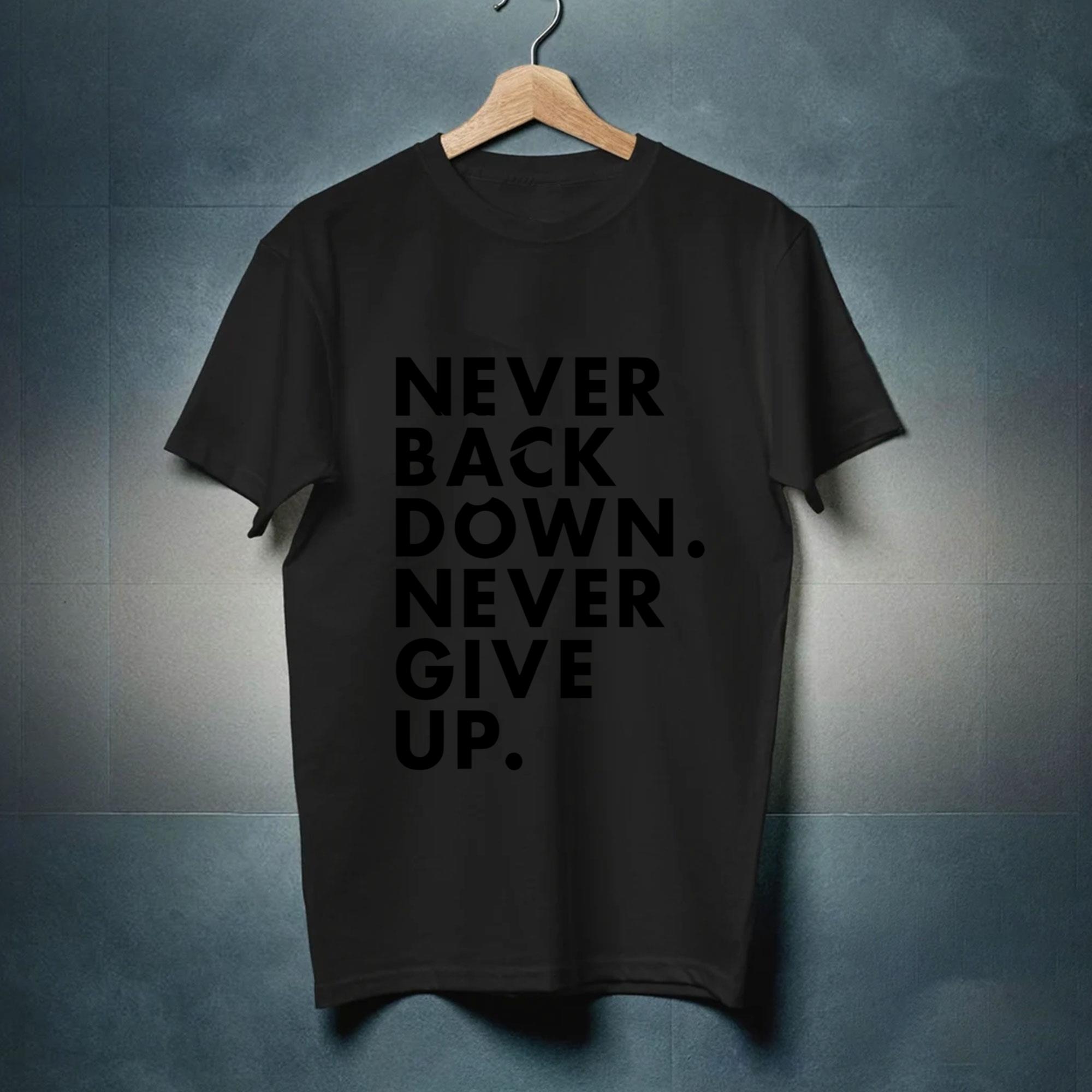 Nick Eh 30 Never Back Down Never Give Up Shirt-TH25995 - Walmart.com