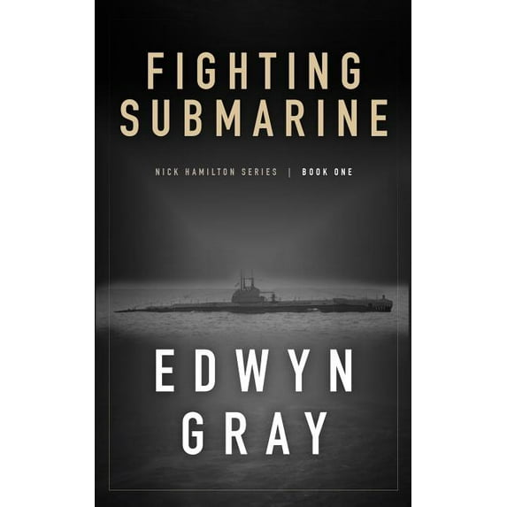 Nick Hamilton Fighting Submarine: Nick Hamilton Series, Book 1, (Paperback)