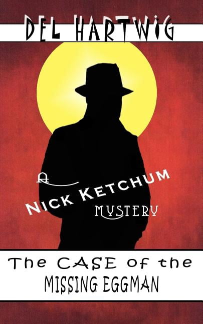 Nick Ketchum Mysteries: The Case of the Missing Eggman (Paperback)