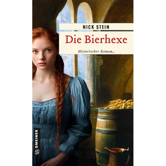 Nick Stein Die Bierhexe: Historischer Roman (Paperback)