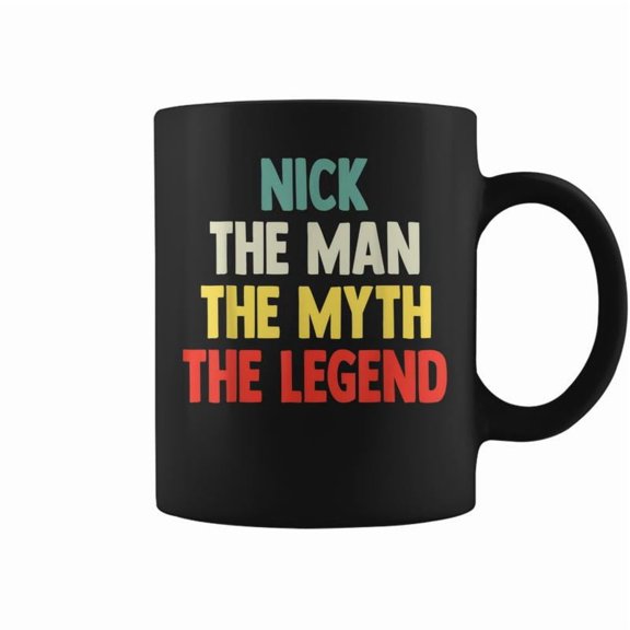 Nick The Man The Myth The Legend For Nick Coffee Mugs