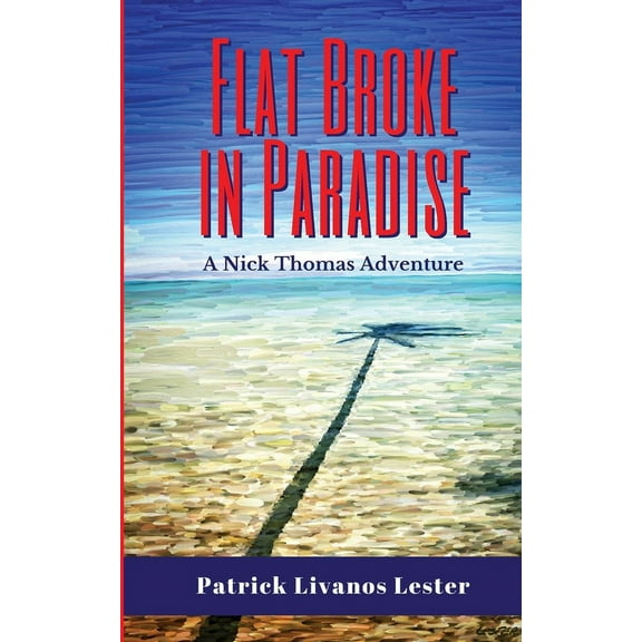 Nick Thomas Adventure Flat Broke in Paradise, Book 1, (Paperback)